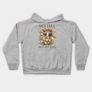 Shiitake Just Got Real - Fun Mushroom Art Kids Hoodie